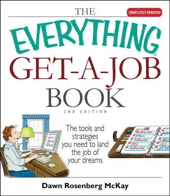 The Everything Get-A-Job Book: The Tools and Strategies You Need to Land the Job of Your Dreams (Instrumentele și strategiile de care ai nevoie pentru a obține slujba visurilor tale) - The Everything Get-A-Job Book: The Tools and Strategies You Need to Land the Job of Your Dreams