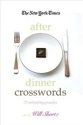 The New York Times Crosswords după cină: 75 de puzzle-uri răcoritoare - The New York Times After Dinner Crosswords: 75 Refreshing Puzzles