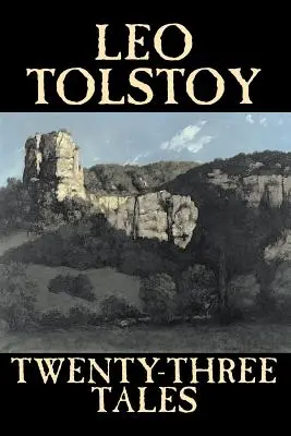 Douăzeci și trei de povestiri de Leo Tolstoi, Ficțiune, Clasici, Literatură - Twenty-Three Tales by Leo Tolstoy, Fiction, Classics, Literary