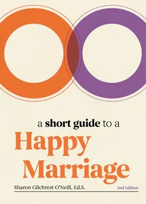 Un scurt ghid pentru o căsnicie fericită, ediția a 2-a: Elementele esențiale pentru o împreună de lungă durată - A Short Guide to a Happy Marriage, 2nd Edition: The Essentials for Long-Lasting Togetherness