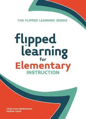 Flipped Learning pentru instruire elementară - Flipped Learning for Elementary Instruction