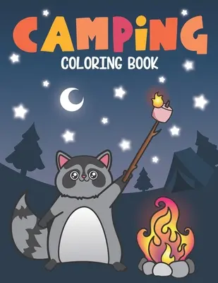 Carte de colorat de camping: De animale drăguțe din fauna sălbatică a pădurii și citate amuzante despre tabără - O carte de activități în aer liber de colorat S'mores Camp pentru Happy Camper - Camping Coloring Book: Of Cute Forest Wildlife Animals and Funny Camp Quotes - A S'mores Camp Coloring Outdoor Activity Book for Happy Camper
