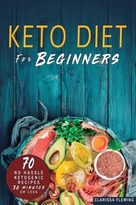 Dieta Keto pentru începători: 70 No Hassle Ketogenic Diet în 30 de minute sau mai puțin (Bonus: 28-Day Meal Plan To Help You Lose Weight. Începeți astăzi Cookin - Keto Diet For Beginners: 70 No Hassle Ketogenic Diet in 30 Minutes or Less (Bonus: 28-Day Meal Plan To Help You Lose Weight. Start Today Cookin