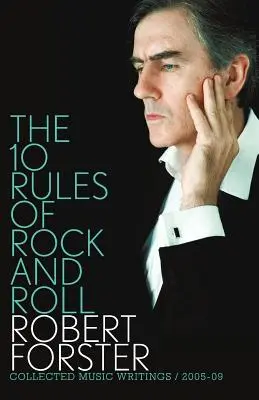 Cele 10 reguli ale rock and roll-ului: Scrieri muzicale colecționate 2005-09 - The 10 Rules of Rock and Roll: Collected Music Writings 2005-09