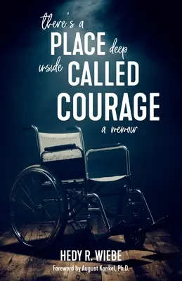 Există în adâncul sufletului un loc numit curaj: A Memoir - There's a Place Deep inside Called Courage: A Memoir