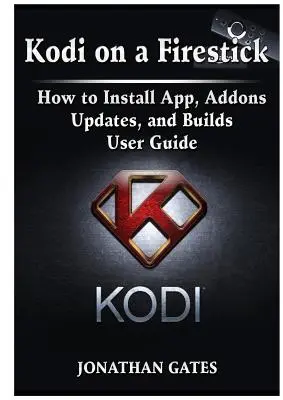 Kodi pe un Firestick Cum să instalați aplicații, addons, actualizări și build-uri Ghidul utilizatorului - Kodi on a Firestick How to Install App, Addons, Updates, and Builds User Guide