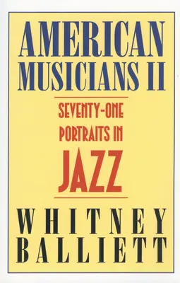 American Musicians II: Șaptezeci și unu de portrete în jazz - American Musicians II: Seventy-One Portraits in Jazz