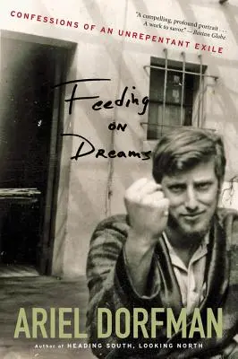 Hrănindu-se cu vise: Confesiunile unui exilat nepocăit - Feeding on Dreams: Confessions of an Unrepentant Exile