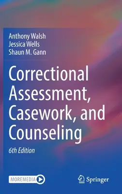 Evaluare corecțională, cazuistică și consiliere - Correctional Assessment, Casework, and Counseling