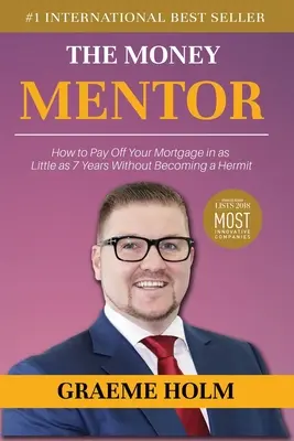 Mentorul banilor: Cum să vă plătiți ipoteca în doar 7 ani fără să deveniți un pustnic - The Money Mentor: How to Pay Off Your Mortgage in as Little as 7 Years Without Becoming a Hermit