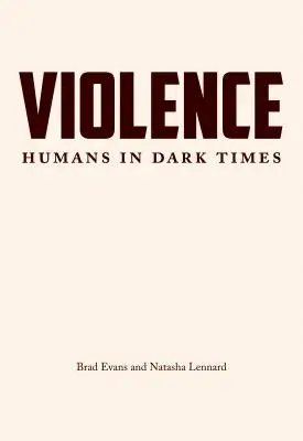 Violența: Oameni în vremuri întunecate - Violence: Humans in Dark Times