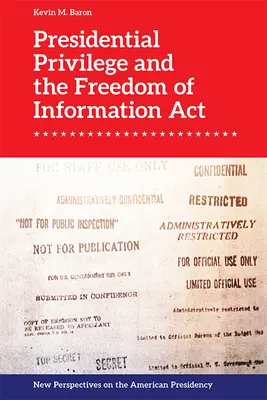 Privilegiul prezidențial și Legea privind libertatea de informare - Presidential Privilege and the Freedom of Information ACT