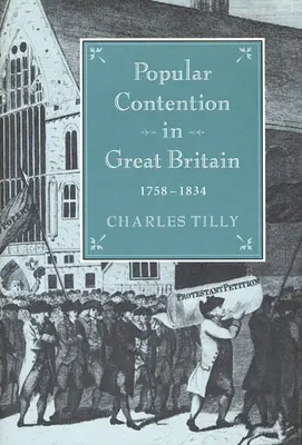 Contenciosul popular în Marea Britanie, 1758-1834 - Popular Contention in Great Britain, 1758-1834