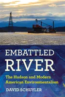 Embattled River: Hudson și ecologismul american modern (The Hudson and Modern American Environmentalism) - Embattled River: The Hudson and Modern American Environmentalism