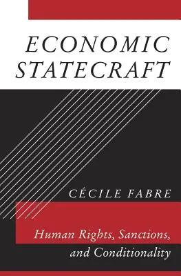 Economic Statecraft: Drepturile omului, sancțiunile și condiționalitatea - Economic Statecraft: Human Rights, Sanctions, and Conditionality