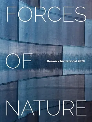 Forțele naturii: Renwick Invitational 2020 - Forces of Nature: Renwick Invitational 2020