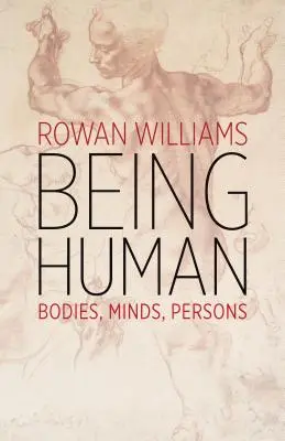 A fi om: corpuri, minți, persoane - Being Human: Bodies, Minds, Persons
