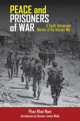 Pacea și prizonierii de război: O memorie sud-vietnameză a războiului din Vietnam - Peace and Prisoners of War: A South Vietnamese Memoir of the Vietnam War