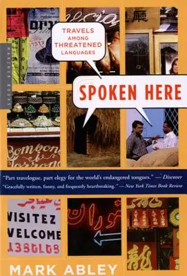 Spoken Here: Travels Among Threatened Languages (Călătorii printre limbile amenințate) - Spoken Here: Travels Among Threatened Languages