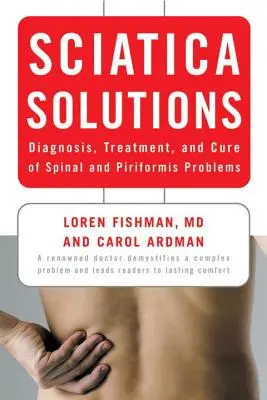 Soluții pentru sciatică: Diagnosticul, tratamentul și vindecarea problemelor de coloană vertebrală și piriformis - Sciatica Solutions: Diagnosis, Treatment, and Cure of Spinal and Piriformis Problems