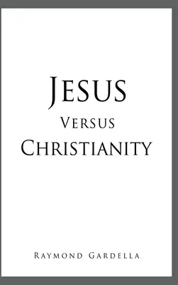 Iisus versus creștinism - Jesus Versus Christianity