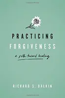 Practicarea iertării: O cale spre vindecare - Practicing Forgiveness: A Path Toward Healing