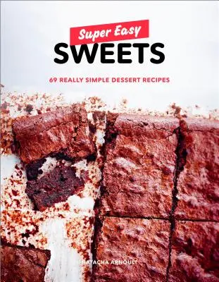 Dulciuri super ușoare: 69 de rețete de deserturi foarte simple: A Baking Book - Super Easy Sweets: 69 Really Simple Dessert Recipes: A Baking Book