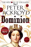 Dominion - O istorie a Angliei Volumul V - Dominion - A History of England Volume V