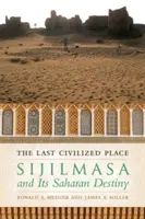 Ultimul loc civilizat: Sijilmasa și destinul său saharian - The Last Civilized Place: Sijilmasa and Its Saharan Destiny
