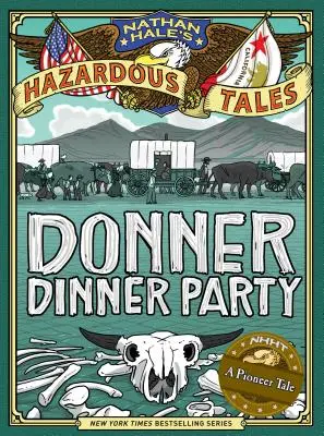 Poveștile primejdioase ale lui Nathan Hale: Donner Dinner Party - Nathan Hale's Hazardous Tales: Donner Dinner Party