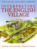 Interpretarea satului englez: Peisaj și comunitate la Shapwick, Somerset - Interpreting the English Village: Landscape and Community at Shapwick, Somerset