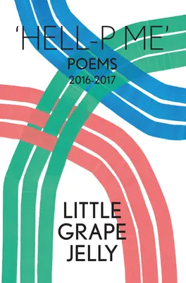 Hell-P Me: Poezii 2016-2017 - Hell-P Me: Poems 2016-2017