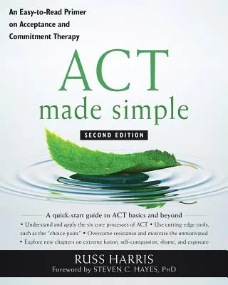 ACT făcut simplu: O introducere ușor de citit în terapia de acceptare și angajament - ACT Made Simple: An Easy-To-Read Primer on Acceptance and Commitment Therapy