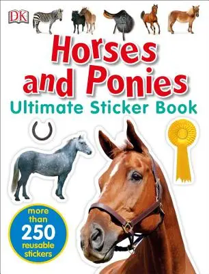 Ultimate Sticker Book: Cai și ponei: Mai mult de 250 de autocolante reutilizabile - Ultimate Sticker Book: Horses and Ponies: More Than 250 Reusable Stickers