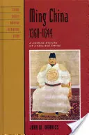 China Ming, 1368-1644: O istorie concisă a unui imperiu rezistent - Ming China, 1368-1644: A Concise History of a Resilient Empire