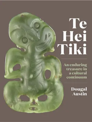 Te Hei Tiki: O comoară durabilă într-un continuum cultural - Te Hei Tiki: An Enduring Treasure in a Cultural Continuum