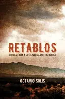 Retablos: Povești dintr-o viață trăită de-a lungul graniței - Retablos: Stories from a Life Lived Along the Border