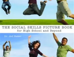 Cartea ilustrată cu abilități sociale: Pentru liceu și după - The Social Skills Picture Book: For High School and Beyond