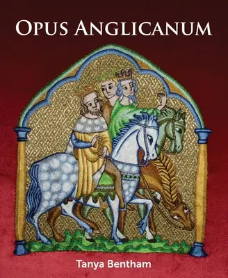 Opus Anglicanum: Un ghid practic - Opus Anglicanum: A Practical Guide