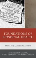 Fundamente ale sănătății biosociale: Interacțiuni între stigmatizare și boală - Foundations of Biosocial Health: Stigma and Illness Interactions