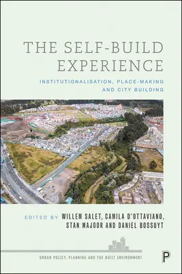 Experiența autoconstruirii: Instituționalizare, crearea locului și construirea orașului - The Self-Build Experience: Institutionalisation, Place-Making and City Building