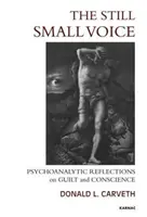 Still Small Voice - Reflecții psihanalitice asupra vinovăției și conștiinței - Still Small Voice - Psychoanalytic Reflections on Guilt and Conscience