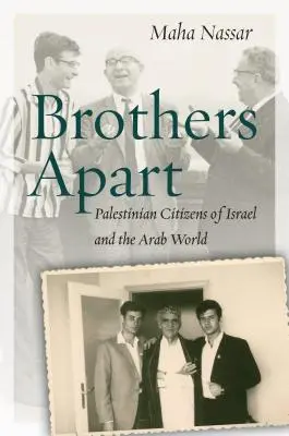 Frați despărțiți: Cetățenii palestinieni ai Israelului și ai lumii arabe - Brothers Apart: Palestinian Citizens of Israel and the Arab World