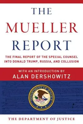 Raportul Mueller: Raportul final al consilierului special privind Donald Trump, Rusia și coluziunea - The Mueller Report: The Final Report of the Special Counsel Into Donald Trump, Russia, and Collusion