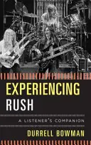 Experiența Rush: un companion al ascultătorului - Experiencing Rush: A Listener's Companion