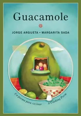 Guacamole: Un Poema Para Cocinar / Un Poem de Gătit - Guacamole: Un Poema Para Cocinar / A Cooking Poem