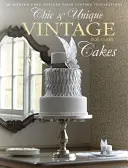 Chic & Unique Vintage Cakes - 30 de modele moderne de torturi din inspirații vintage - Chic & Unique Vintage Cakes - 30 modern cake designs from vintage inspirations