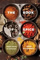 Cartea condimentelor: De la anason la zedoar - The Book of Spice: From Anise to Zedoary