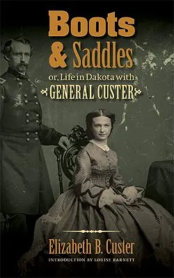 Boots and Saddles: Sau, viața în Dakota cu generalul Custer - Boots and Saddles: Or, Life in Dakota with General Custer