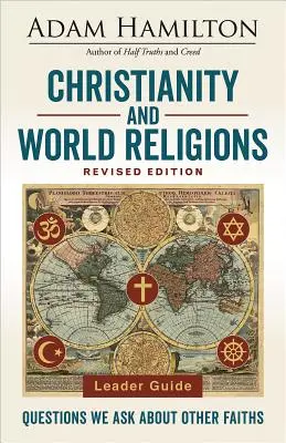 Christianity and World Religions Leader Guide Ediție revizuită: Întrebări pe care le punem despre alte credințe - Christianity and World Religions Leader Guide Revised Edition: Questions We Ask about Other Faiths